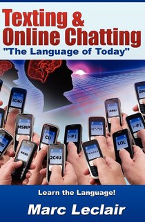 Texting & Online Chatting The Language of Today: Can you communicate with your Teens? If not, learn the language of common text messaging, chat abbreviations & common emoticons & smilies