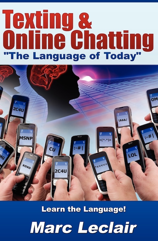 Texting & Online Chatting The Language of Today: Can you communicate with your Teens? If not, learn the language of common text messaging, chat abbreviations & common emoticons & smilies