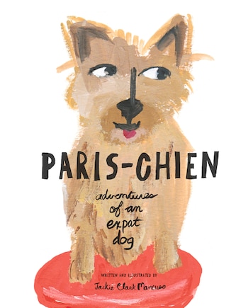 Paris-chien: Adventures Of An Expat Dog