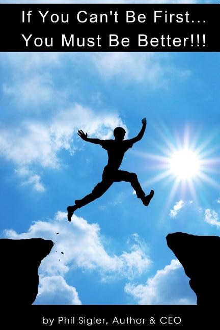 Front cover_If You Can't Be First You Must Be Better