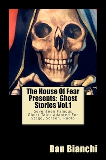 The House Of Fear Presents: Ghost Stories Vol.1: Morella by Edgar Allan Poe; The Mezzotint by M.R.James; The Monkey's Paw by J.J. Jacobs; Rain by Dana Burnet; The Screaming Skull by F.Marion Crawford; The Judge's House by Bram Stoker...and mo