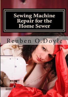 Front cover_Sewing Machine Repair for the Home Sewer
