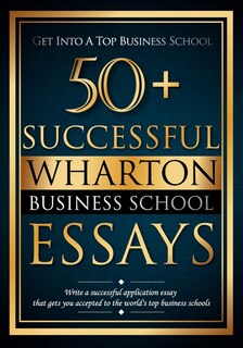 Couverture_50+ Successful Wharton Business School Essays