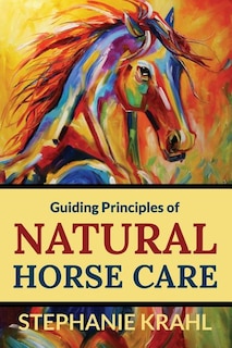 Front cover_Guiding Principles of Natural Horse Care