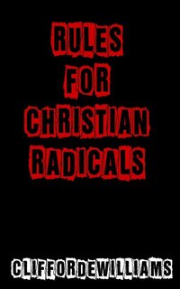 Front cover_Rules for Christian Radicals