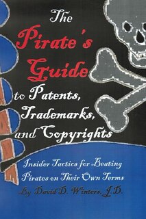Front cover_The Pirate's Guide to Patents, Trademarks, and Copyrights