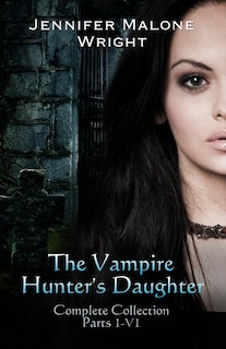 Couverture_The Vampire Hunter's Daughter The Complete Collection