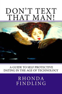 Front cover_Don't Text That Man! A Guide To Self Protective Dating in the Age of Technology