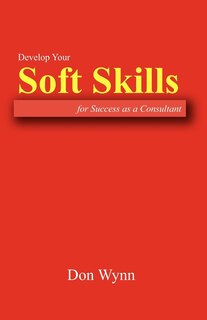 Front cover_Develop Your Soft Skills for Success as a Consultant