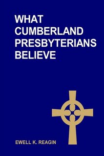 Front cover_What Cumberland Presbyterians Believe