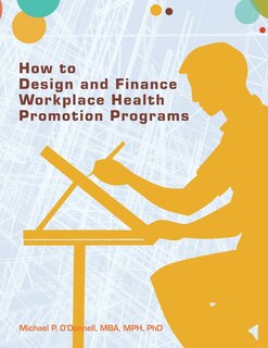 Front cover_How to Design and Finance Workplace Health Promotion Programs