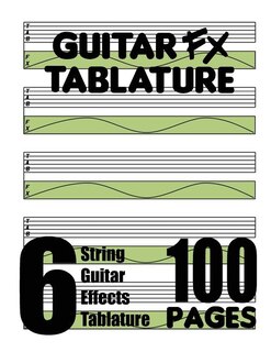 Front cover_Guitar FX Tablature 6-String Guitar Effects Tablature 100 Pages