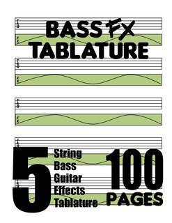 Front cover_Bass FX Tablature 5-String Bass Guitar Effects Tablature 100 Pages