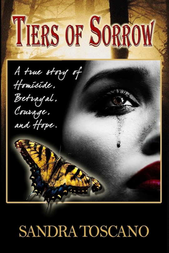 Tiers of Sorrow: A True Story of Homicide, Betrayal, Courage, and Hope.