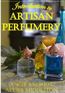 Front cover_Introduction to Artisan Perfumery