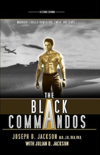 The Black Commandos: Warriors Forged from Blood, Sweat, and Tears...