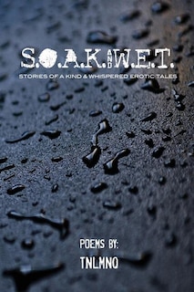 S.O.A.K. and W.E.T.: Stories Of A Kind. Whispered Erotic Tales.