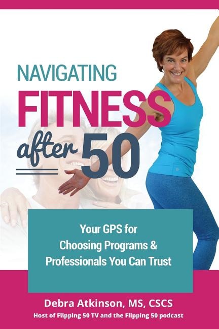 Navigating Fitness After 50: Your GPS for Choosing Programs and Professionals You Can Trust