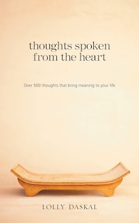 Thoughts Spoken From the Heart: Over 500 thoughts that bring meaning to your life