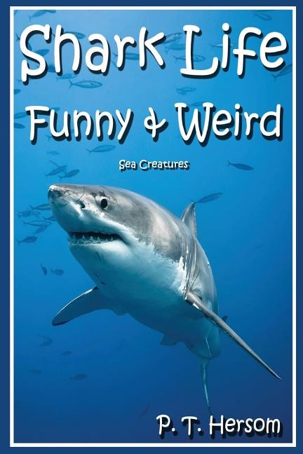 Front cover_Shark Life Funny & Weird Sea Creatures