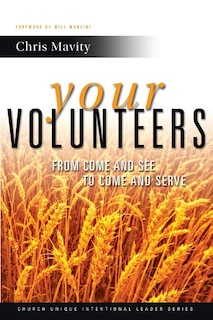 Your Volunteers: From Come And See to Come And Serve