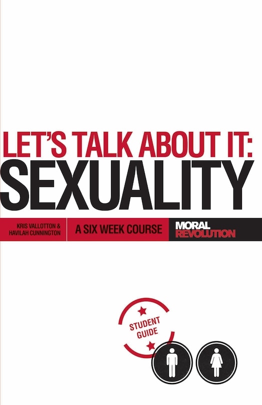 Let's Talk About It - SEXUALITY: A 6-Week Course (Participant's Guide)