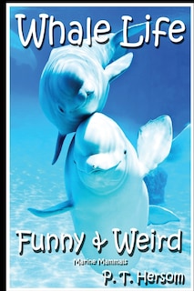 Front cover_Whale Life Funny & Weird Marine Mammals