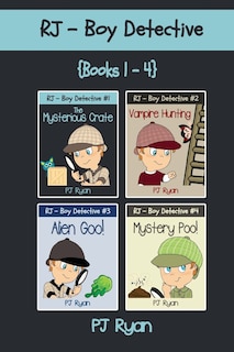 RJ - Boy Detective Books 1-4: Fun Short Story Mysteries for Children Ages 9-12 (The Mysterious Crate, Vampire Hunting, Alien Goo!, Mystery Poo!)