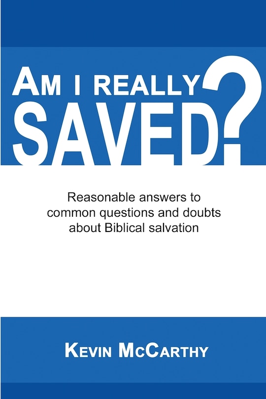 Am I Really Saved?: Reasonable answers to common questions and doubts about Biblical salvation