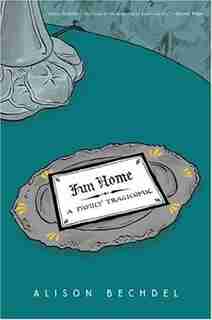 Fun Home: A Family Tragicomic by Alison Bechdel