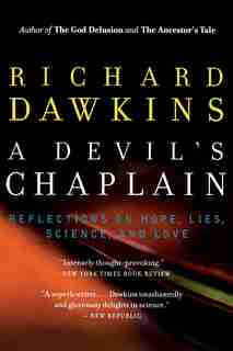 A Devil's Chaplain: Reflections on Hope, Lies, Science, and Love by Richard Dawkins