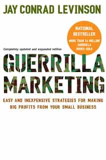 Guerrilla Marketing, 4th Edition: Easy and Inexpensive Strategies for Making Big Profits from Your SmallBusiness de Jay Conrad Levinson