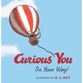 Curious George Curious You: On Your Way! by H. A. Rey