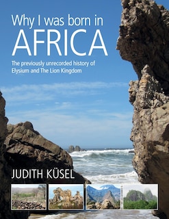 Why I was born in Africa: The previously unrecorded history of Elysium and The Lion Kingdom