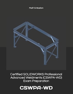 Front cover_Certified SOLIDWORKS Professional Advanced Weldments (CSWPA-WD) Exam Preparation