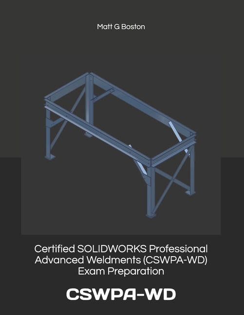 Front cover_Certified SOLIDWORKS Professional Advanced Weldments (CSWPA-WD) Exam Preparation