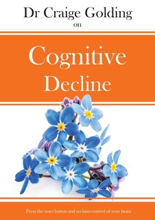 Front cover_Dr Craige Golding on Cognitive Decline