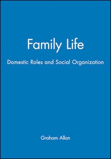 Family Life: Domestic Roles and Social Organization