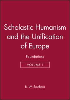 Couverture_Scholastic Humanism and the Unification of Europe, Volume I