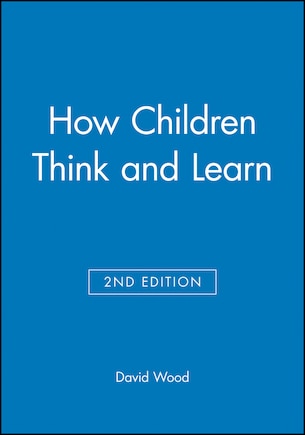 How Children Think and Learn