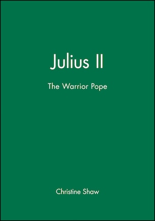 Julius II: The Warrior Pope