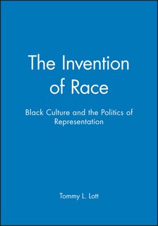 The Invention of Race: Black Culture and the Politics of Representation