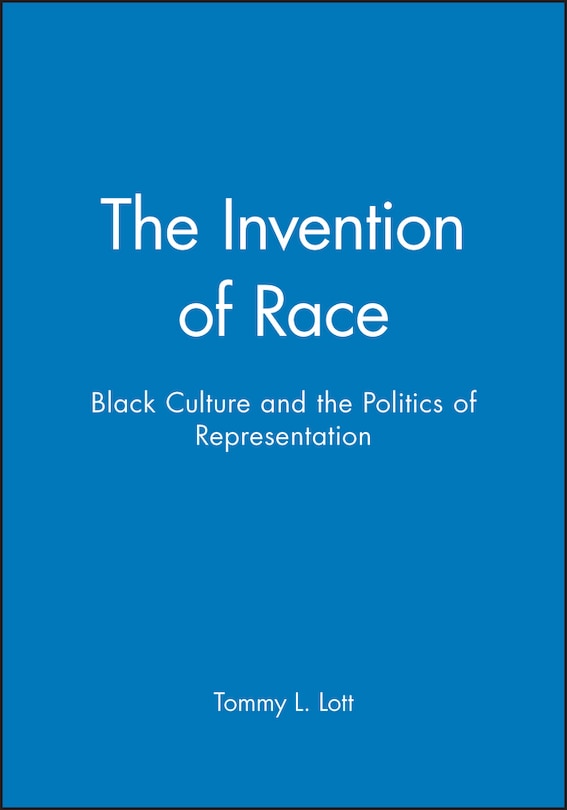 The Invention of Race: Black Culture and the Politics of Representation