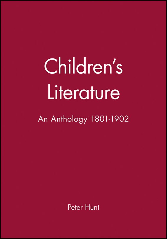 Children's Literature: An Anthology 1801 - 1902