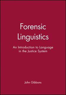 Forensic Linguistics: An Introduction to Language in the Justice System