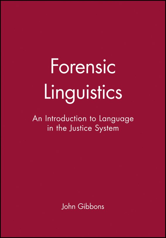 Forensic Linguistics: An Introduction to Language in the Justice System