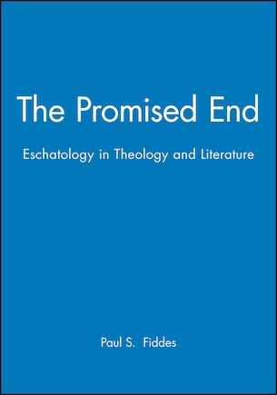 The Promised End: Eschatology in Theology and Literature