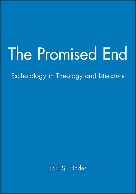 The Promised End: Eschatology in Theology and Literature