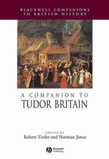 A Companion to Tudor Britain by Robert Tittler