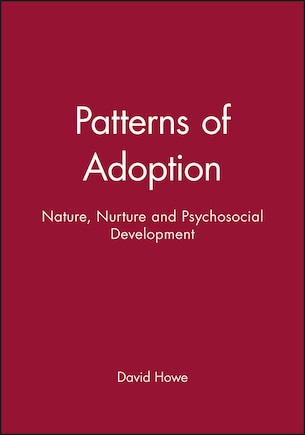 Patterns of Adoption: Nature, Nurture and Psychosocial Development